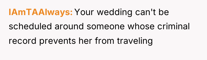 IAmTAAlways Your wedding can't be scheduled around someone whose criminal...