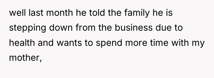 well last month he told the family he is stepping...