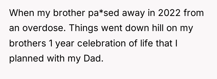 When my brother pa*sed away in 2022 from an overdose....