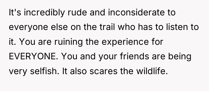 It's incredibly rude and inconsiderate to everyone else on the...