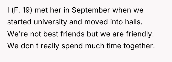 I (F, 19) met her in September when we started...