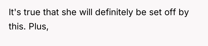 It's true that she will definitely be set off by...