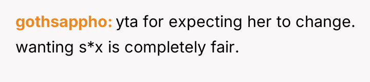 gothsappho yta for expecting her to change. wanting s*x is...