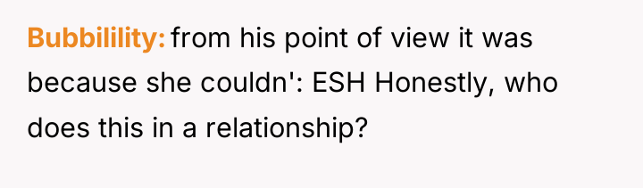 Bubbilility from his point of view it was because she...