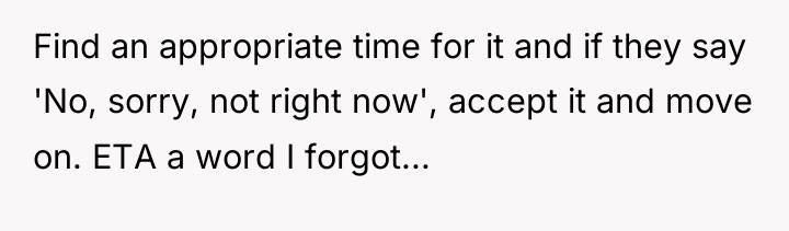 Find an appropriate time for it and if they say...