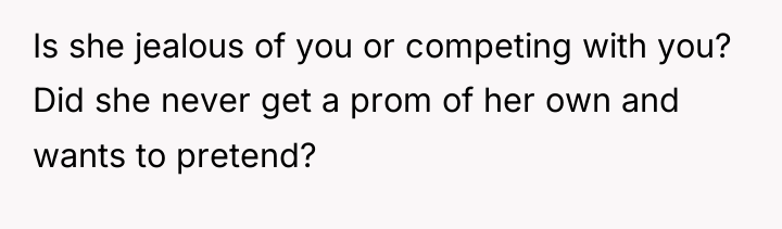 Is she jealous of you or competing with you? Did...