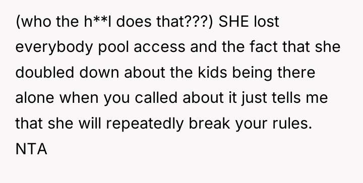 (who the h**l does that???) SHE lost everybody pool access...