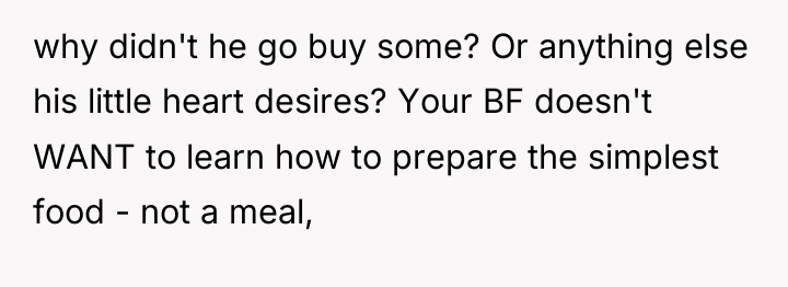 why didn't he go buy some? Or anything else his...
