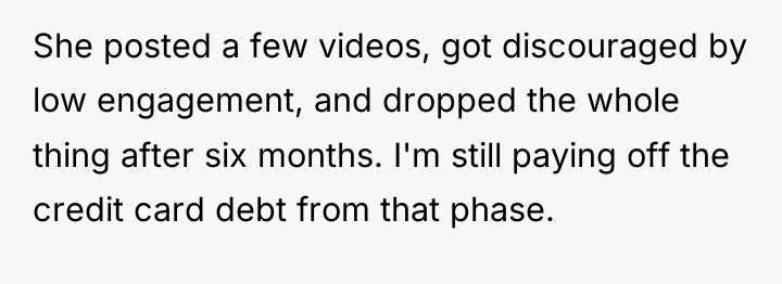 She posted a few videos, got discouraged by low engagement,...