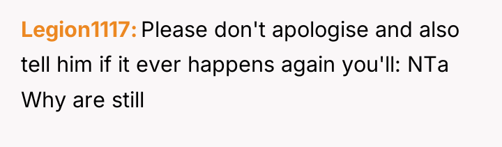Legion1117 Please don't apologise and also tell him if it...