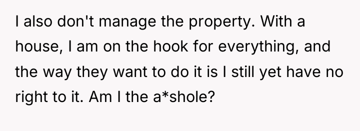 I also don't manage the property. With a house, I...