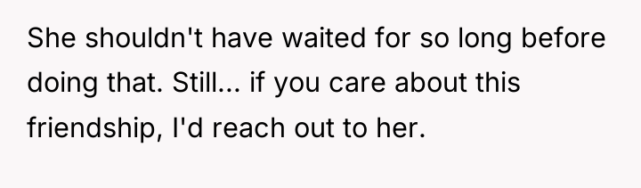 She shouldn't have waited for so long before doing that....