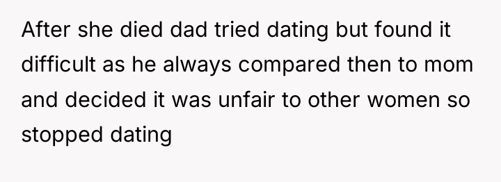After she died dad tried dating but found it difficult...