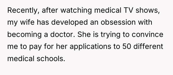 Recently, after watching medical TV shows, my wife has developed...