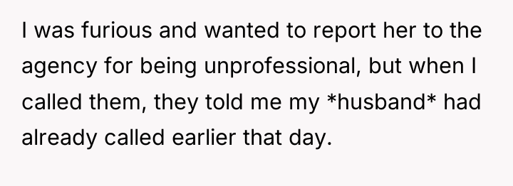 I was furious and wanted to report her to the...