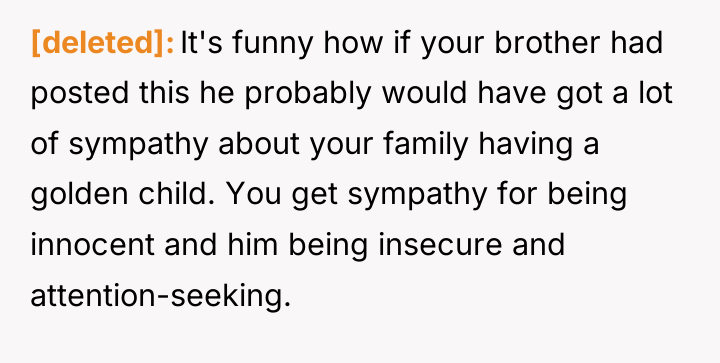 [deleted] It's funny how if your brother had posted this...
