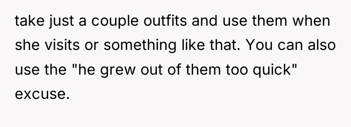 take just a couple outfits and use them when she...