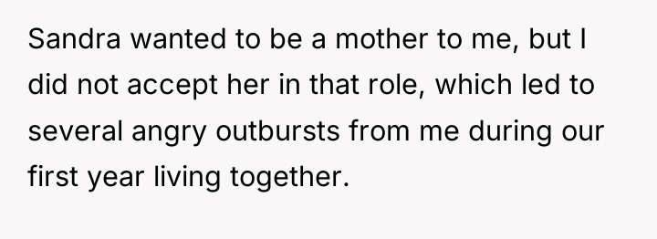 Sandra wanted to be a mother to me, but I...