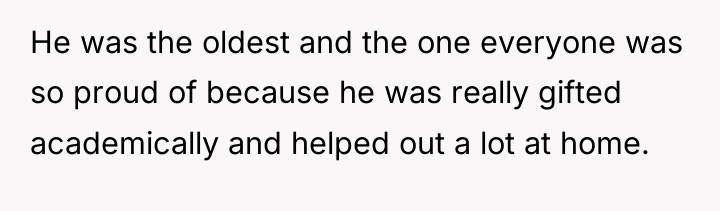 He was the oldest and the one everyone was so...