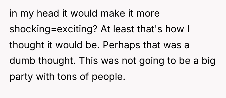 in my head it would make it more shocking=exciting? At...