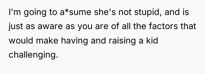 I'm going to a*sume she's not stupid, and is just...