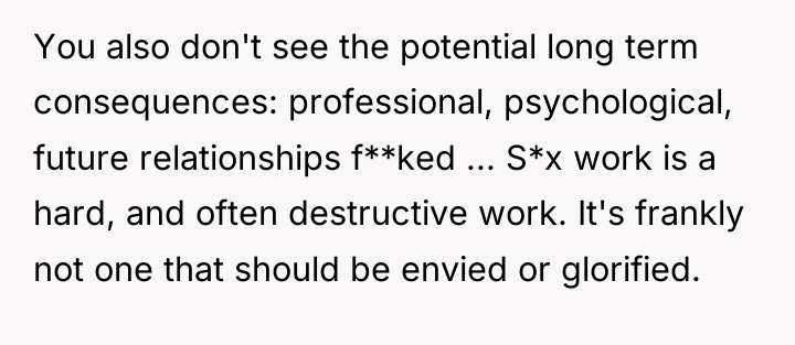You also don't see the potential long term consequences: professional,...