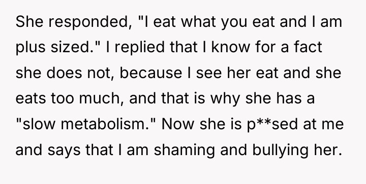 She responded, "I eat what you eat and I am...