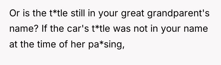 Or is the t*tle still in your great grandparent's name?...