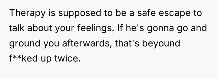 Therapy is supposed to be a safe escape to talk...