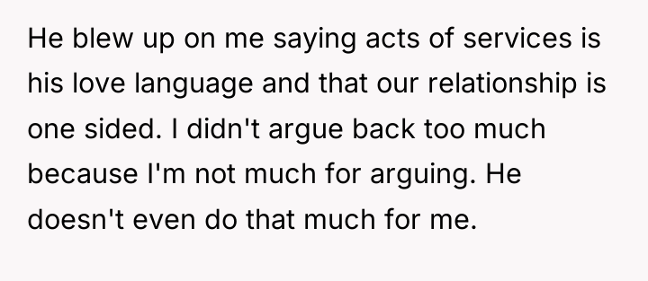 He blew up on me saying acts of services is...