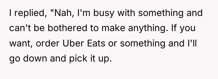 I replied, "Nah, I'm busy with something and can't be...
