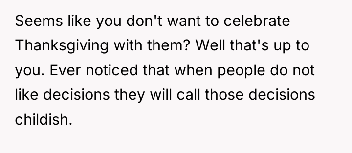 Seems like you don't want to celebrate Thanksgiving with them?...