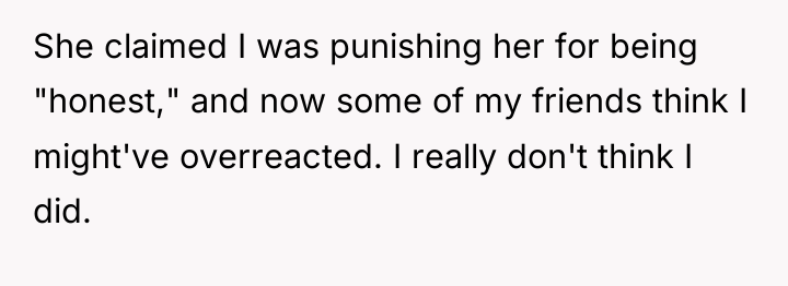 She claimed I was punishing her for being "honest," and...