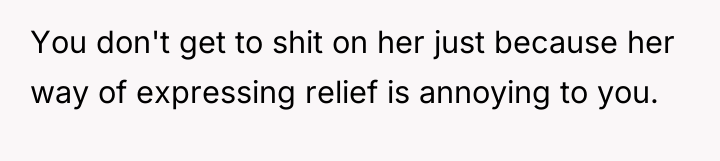 You don't get to shit on her just because her...