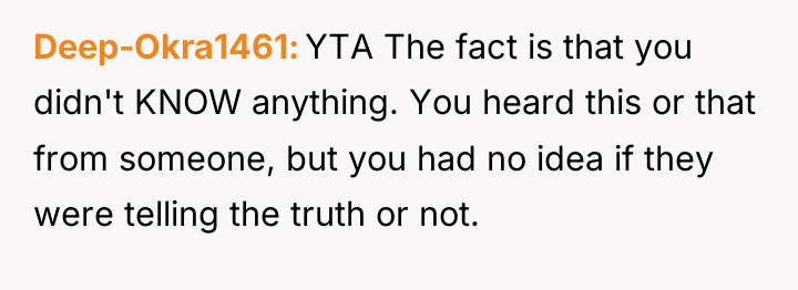 Deep-Okra1461 YTA The fact is that you didn't KNOW anything....