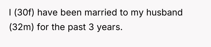 I (30f) have been married to my husband (32m) for...