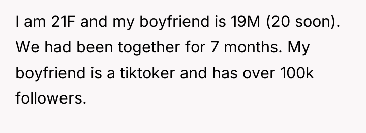 I am 21F and my boyfriend is 19M (20 soon)....