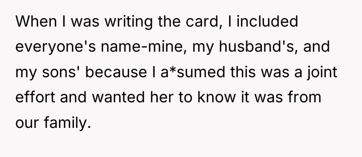 When I was writing the card, I included everyone's name-mine,...