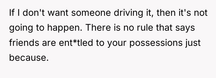 If I don't want someone driving it, then it's not...