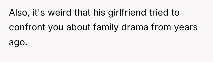 Also, it's weird that his girlfriend tried to confront you...
