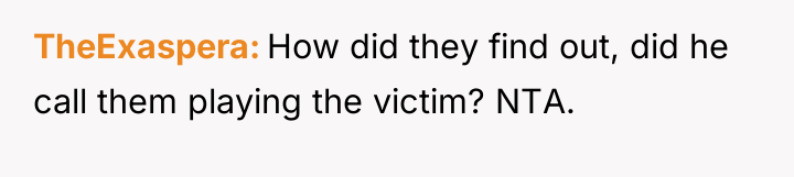TheExaspera How did they find out, did he call them...