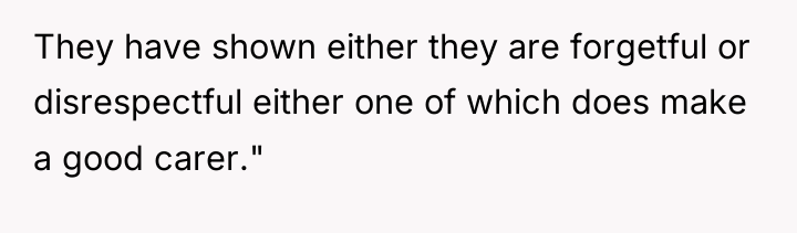 They have shown either they are forgetful or disrespectful either...