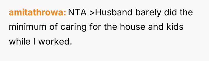 amitathrowa NTA >Husband barely did the minimum of caring for...