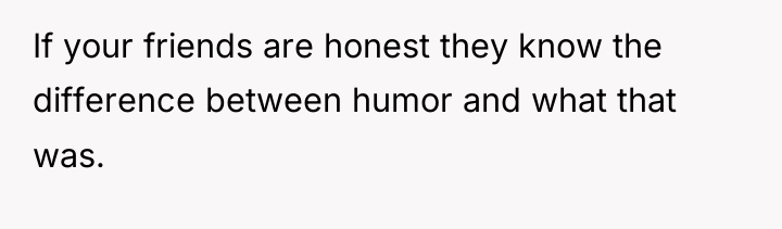 If your friends are honest they know the difference between...