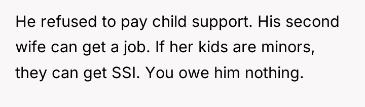 He refused to pay child support. His second wife can...