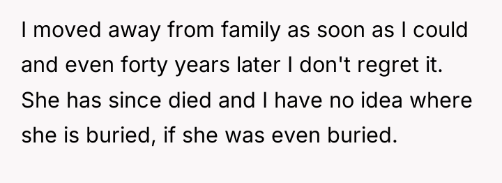 I moved away from family as soon as I could...