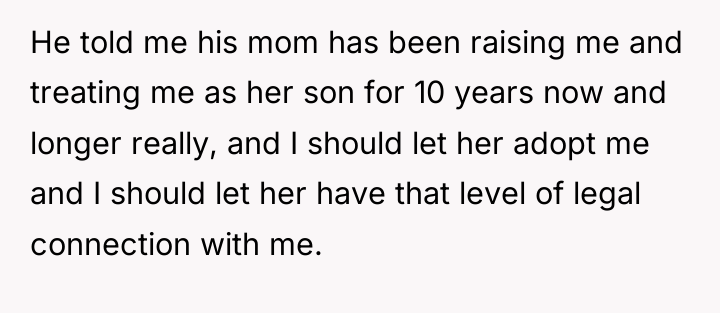 He told me his mom has been raising me and...