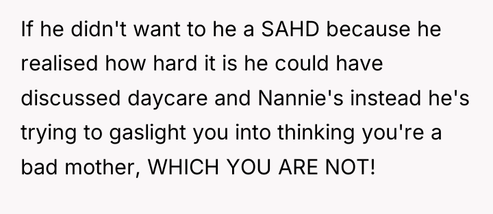 If he didn't want to he a SAHD because he...