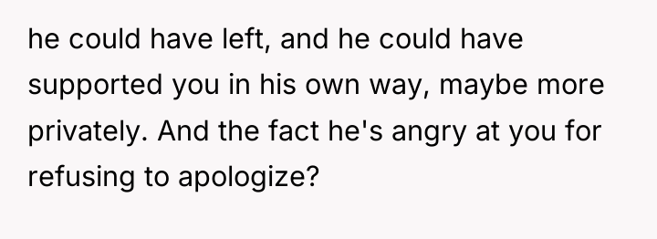 he could have left, and he could have supported you...