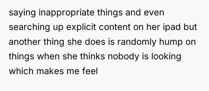 saying inappropriate things and even searching up explicit content on...
